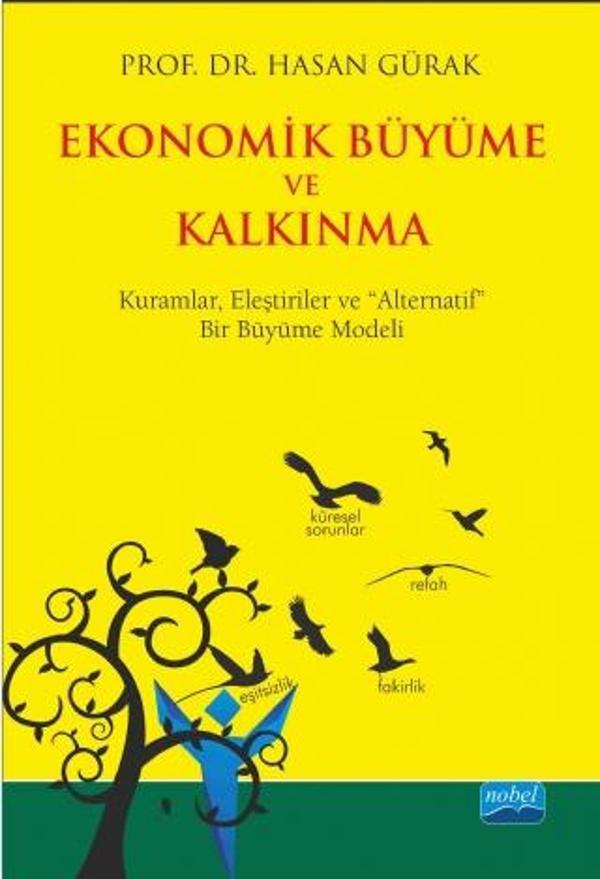 EKONOMİK BÜYÜME VE KALKINMA - Kuramlar, Eleştiriler ve “Alternatif” Bir Büyüme Modeli - Nobel Akademik Yayıncılık - Image 1