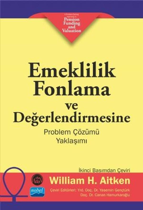 EMEKLİLİK FONLAMA VE DEĞERLENDİRMESİNE PROBLEM ÇÖZÜMÜ YAKLAŞIMI / A Problem-Solving Approach to Pens - Nobel Akademik Yayıncılık - Image 1