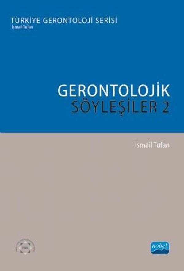 GERONTOLOJİK SÖYLEŞİLER 2 - Türkiye Gerontoloji Serisi - Nobel Akademik Yayıncılık - Image 1