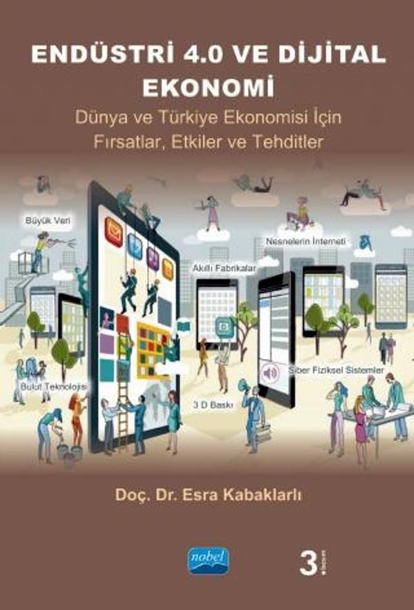 ENDÜSTRİ 4.0 VE DİJİTAL EKONOMİ - Dünya ve Türkiye Ekonomisi İçin Fırsatlar, Etkiler ve Tehditler - Nobel Akademik Yayıncılık - Image 1