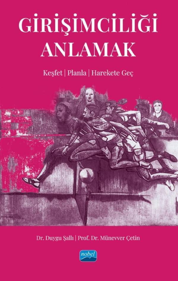 GİRİŞİMCİLİĞİ ANLAMAK: Keşfet,Planla, Harekete Geç - Nobel Akademik Yayıncılık - Image 1