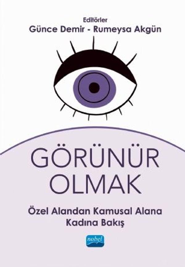 GÖRÜNÜR OLMAK - Özel Alandan Kamusal Alana Kadına Bakış - Nobel Akademik Yayıncılık - Image 1