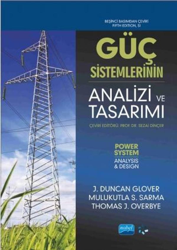 GÜÇ SİSTEMLERİNİN ANALİZİ VE TASARIMI - Power System Analysis and Design - Nobel Akademik Yayıncılık - Image 1