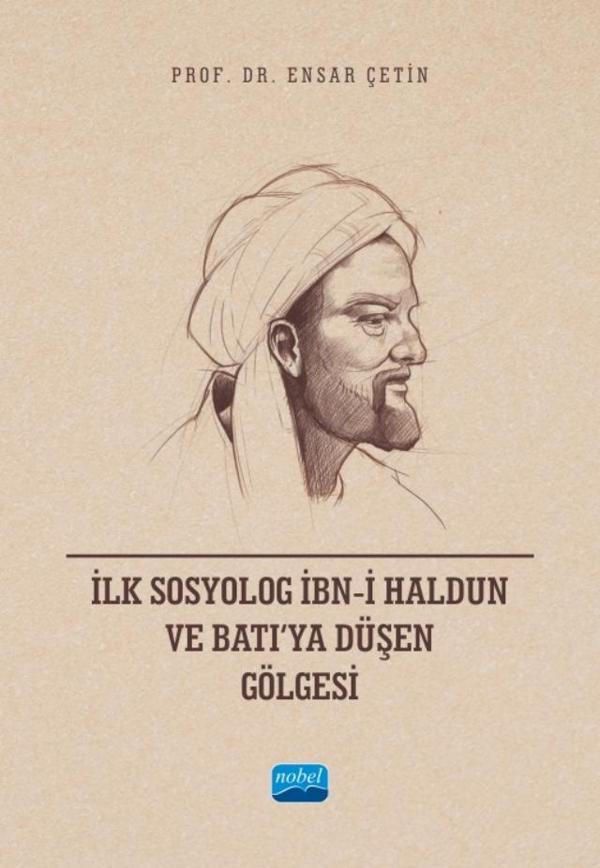 İlk Sosyolog İbn-i Haldun ve Batı’ya Düşen Gölgesi - Nobel Akademik Yayıncılık - Image 1