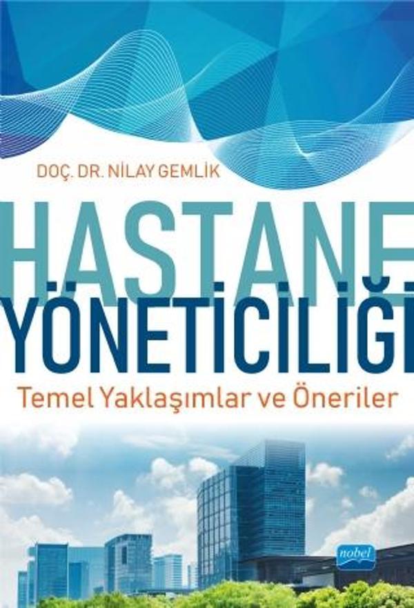 HASTANE YÖNETİCİLİĞİ Temel Yaklaşımlar ve Öneriler - Nobel Akademik Yayıncılık - Image 1