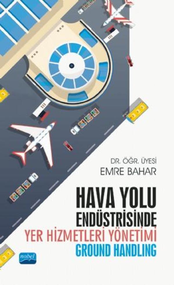 Hava Yolu Endüstrisinde Yer Hizmetleri Yönetimi (Ground Handling) - Nobel Akademik Yayıncılık - Image 1