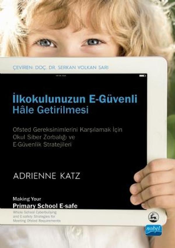 İLKOKULUNUZUN E-GÜVENLİ HÂLE GETİRİLMESİ / Making Your Primary School E-safe - Nobel Akademik Yayıncılık - Image 1