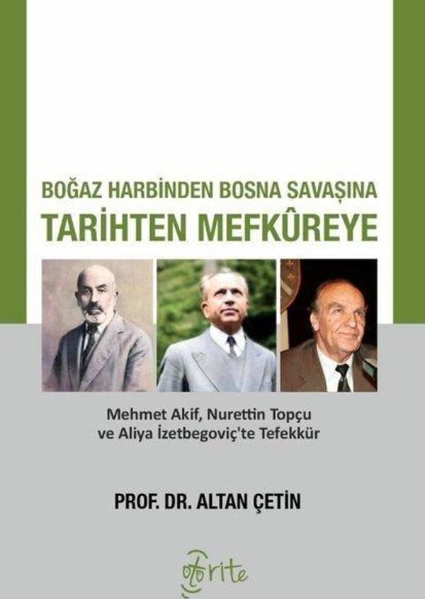 Boğaz Harbinden Bosna Savaşına Tarihten Mefkureye - Mehmet Akif Nurettin Topçu ve Aliya İzetbegoviç - Otorite - Image 1