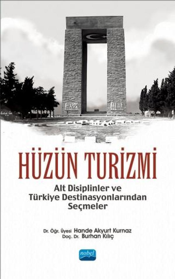 HÜZÜN TURİZMİ - Alt Disiplinler ve Türkiye Destinasyonlarından Seçmeler - Nobel Akademik Yayıncılık - Image 1