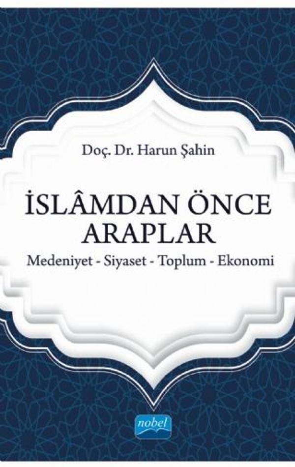 İSLÂMDAN ÖNCE ARAPLAR Medeniyet-Siyaset-Toplum-Ekonomi - Nobel Akademik Yayıncılık - Image 1