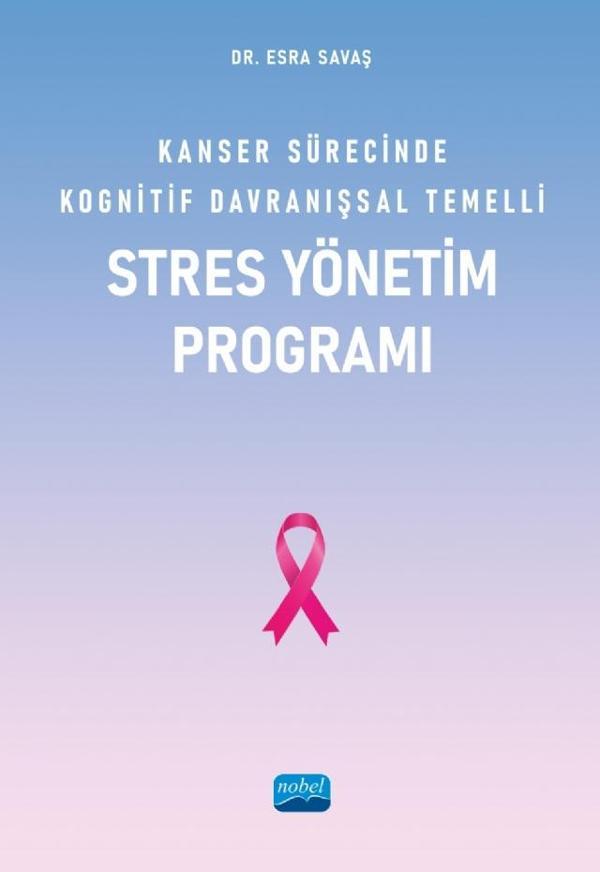 Kanser Sürecinde Kognitif Davranışsal Temelli Stres Yönetim Programı - Nobel Akademik Yayıncılık - Image 1