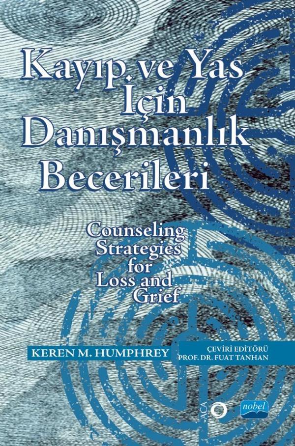 KAYIP ve YAS İÇİN DANIŞMANLIK BECERİLERİ - Counseling Strategies for Loss and Grief - Nobel Akademik Yayıncılık - Image 1