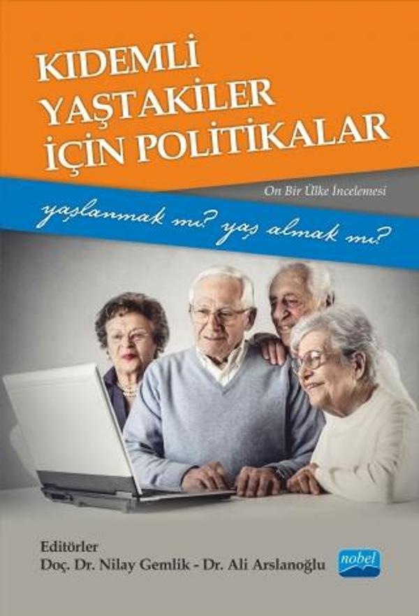 Kıdemli Yaştakiler İçin Politikalar -Yaşlanmak mı Yaş Almak mı?- (Onbir Ülke İncelemesi) - Nobel Akademik Yayıncılık - Image 1
