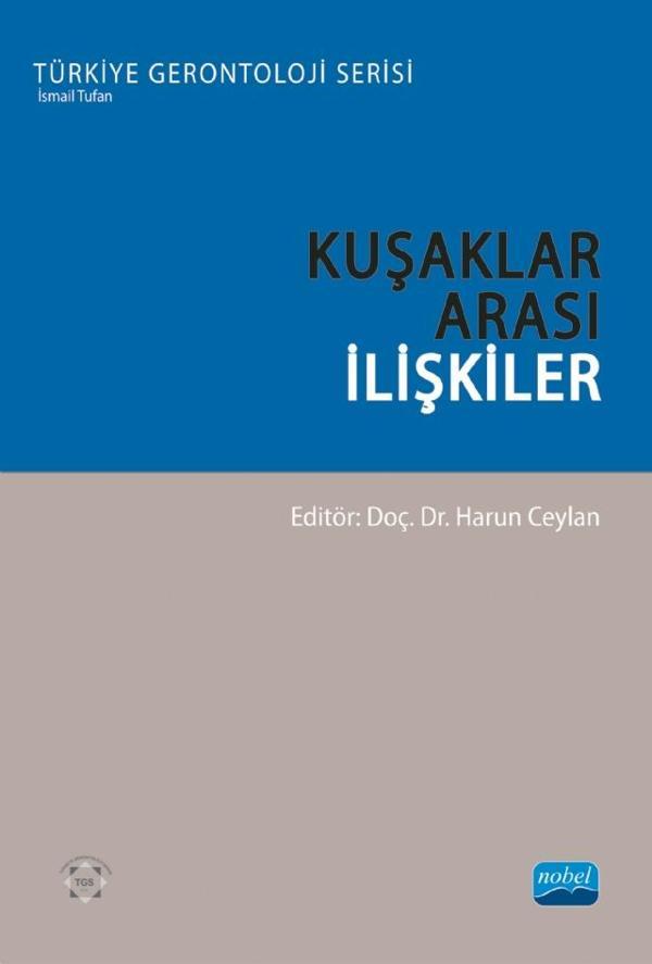 KUŞAKLAR ARASI İLİŞKİLER - Türkiye Gerontoloji Serisi - Nobel Akademik Yayıncılık - Image 1