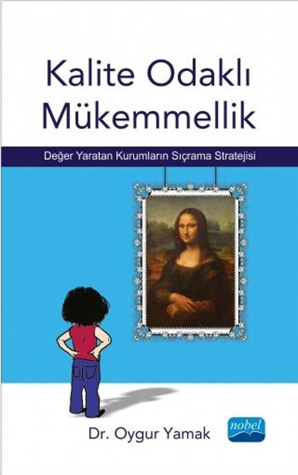 KALİTE ODAKLI MÜKEMMELLİK - Değer Yaratan Kurumların Sıçrama Stratejisi - Nobel Akademik Yayıncılık - Image 1