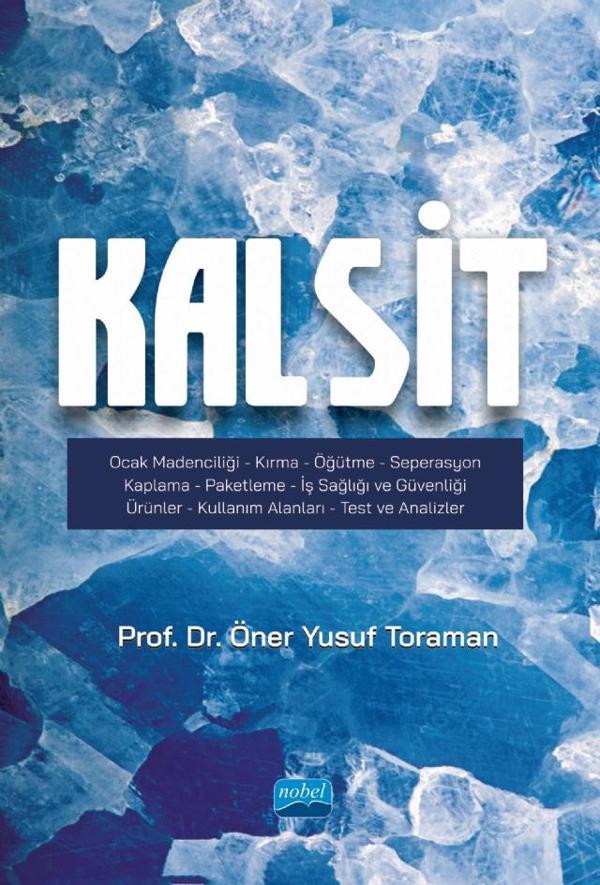 KALSİT / Ocak Madenciliği-Kırma-Öğütme-Seperasgon-Kaplama-Paketleme-İş Sağlığı ve Güvenliği-Ürünler- - Nobel Akademik Yayıncılık - Image 1