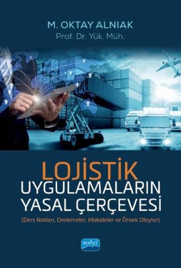 LOJİSTİK Uygulamaların Yasal Çerçevesi - Nobel Akademik Yayıncılık - Image 1