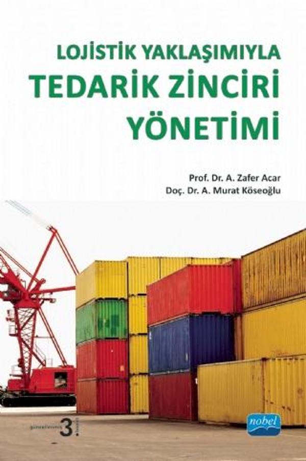 Lojistik Yaklaşımıyla TEDARİK ZİNCİRİ YÖNETİMİ - Nobel Akademik Yayıncılık - Image 1