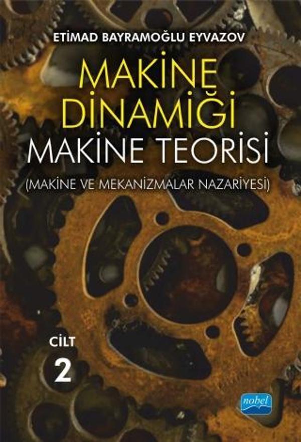 MAKİNE DİNAMİĞİ - Makine Teorisi (Makine ve Mekanizmalar Nazariyesi) / CİLT 2 - Nobel Akademik Yayıncılık - Image 1
