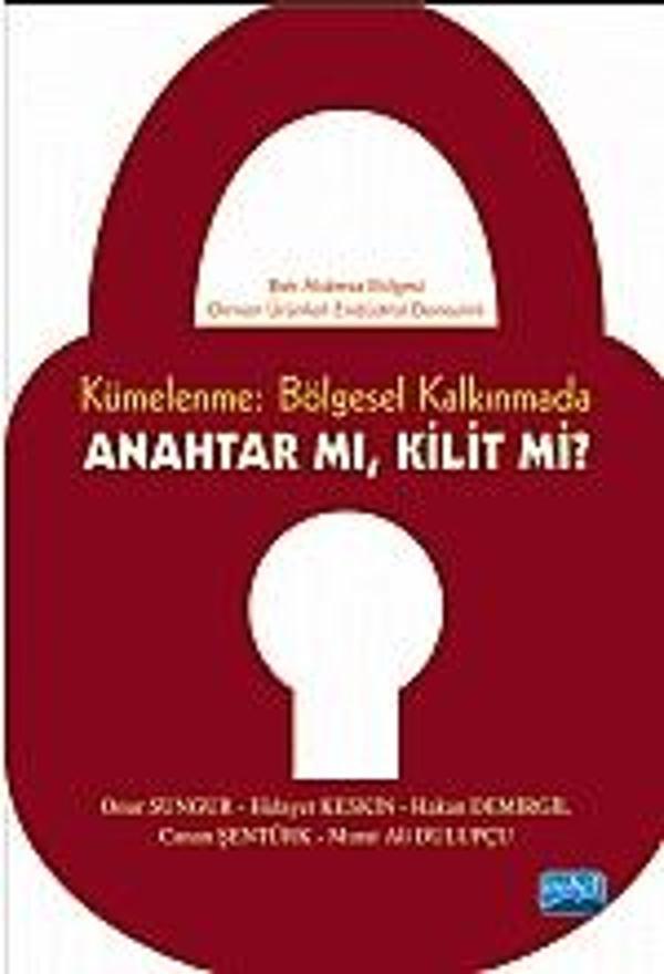 Kümelenme: Bölgesel Kalkınmada Anahtar mı? Kilit mi? / “Batı Akdeniz Bölgesi Orman Ürünleri Endüstri - Nobel Akademik Yayıncılık - Image 1