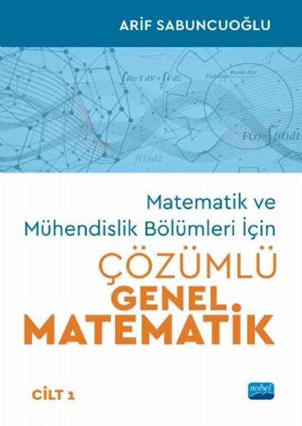 Matematik ve Mühendislik Bölümleri İçin ÇÖZÜMLÜ GENEL MATEMATİK - Cilt 1 - Nobel Akademik Yayıncılık - Image 1
