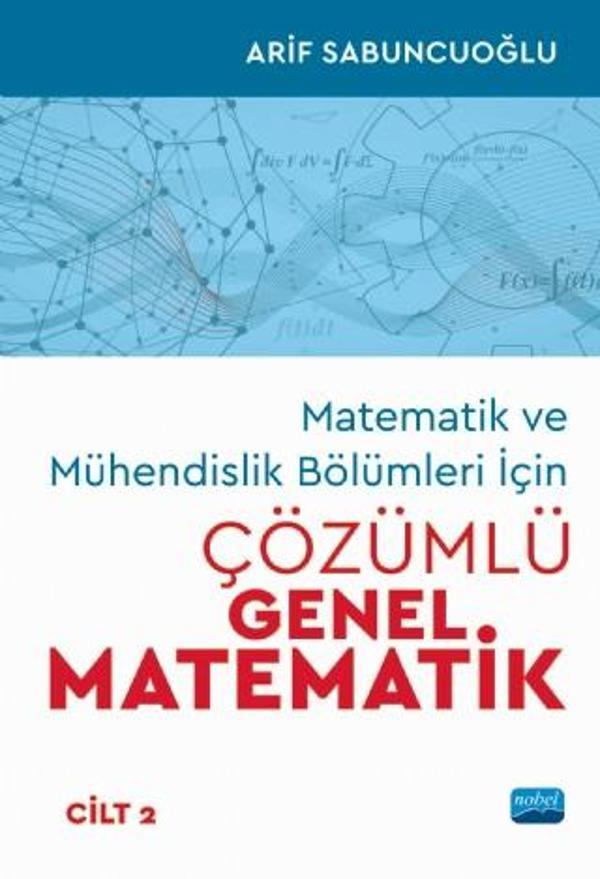 Matematik ve Mühendislik Bölümleri İçin ÇÖZÜMLÜ GENEL MATEMATİK - Cilt 2 - Nobel Akademik Yayıncılık - Image 1