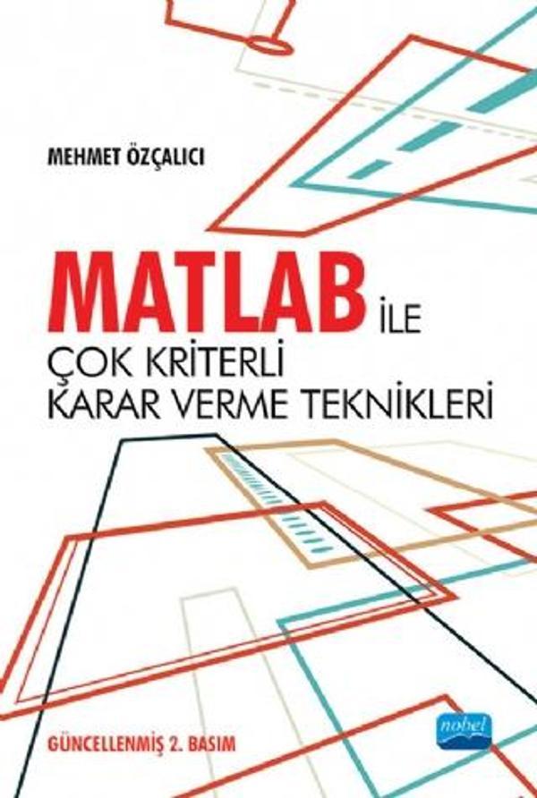MATLAB ile Çok Kriterli Karar Verme Teknikleri - Nobel Akademik Yayıncılık - Image 1
