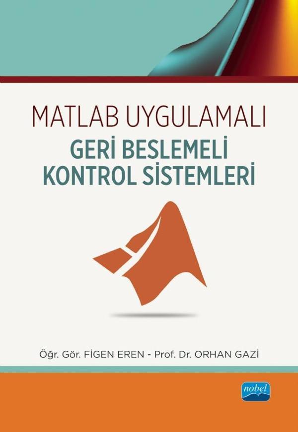 Matlab Uygulamalı Geri Beslemeli Kontrol Sistemleri - Nobel Akademik Yayıncılık - Image 1