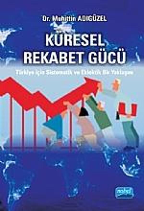 Küresel Rekabet Gücü Türkiye için Sistematik ve Eklektik Bir Yaklaşım - Nobel Akademik Yayıncılık - Image 1
