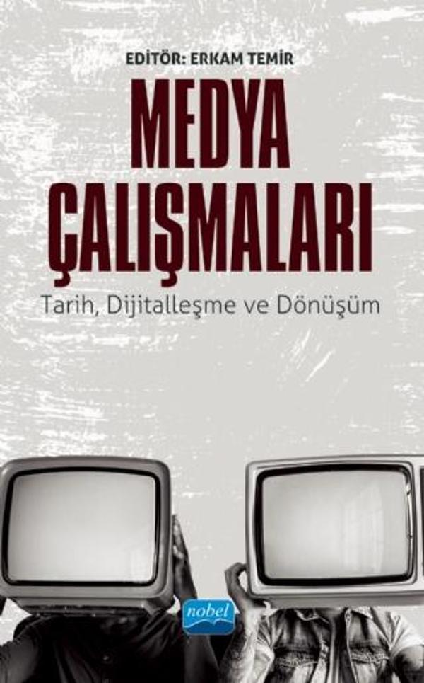 MEDYA ÇALIŞMALARI - Tarih, Dijitalleşme ve Dönüşüm - Nobel Akademik Yayıncılık - Image 1