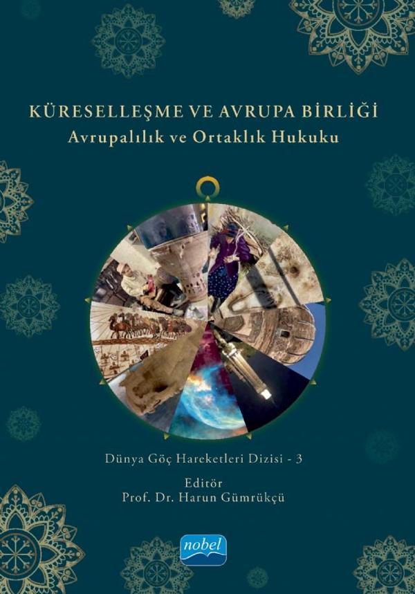 KÜRESELLEŞME VE AVRUPA BİRLİĞİ - Avrupalılık ve Ortaklık Hukuku - Dünya Göç Hareketleri Dizisi - 3 - Nobel Akademik Yayıncılık - Image 1