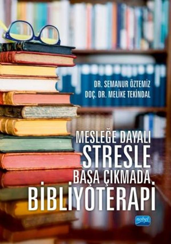 Mesleğe Dayalı Stresle Başa Çıkmada BİBLİYOTERAPİ - Nobel Akademik Yayıncılık - Image 1