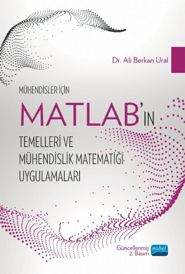 Mühendisler İçin MATLAB’ın Temelleri ve Mühendislik Matematiği Uygulamaları - Nobel Akademik Yayıncılık - Image 1