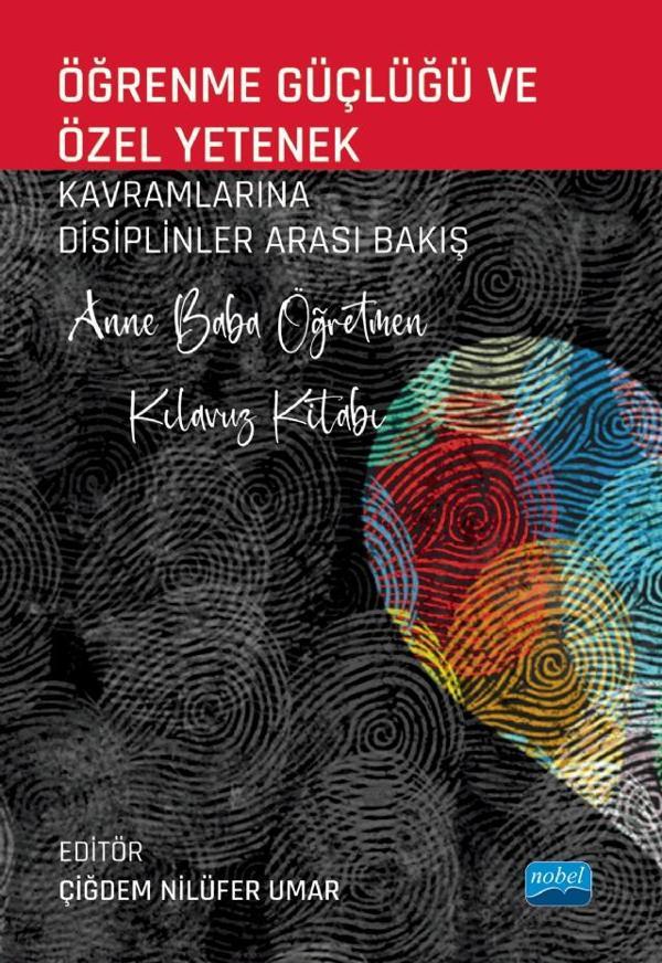 ÖĞRENME GÜÇLÜĞÜ VE ÖZEL YETENEK Kavramlarına Disiplinler Arası Bakış - Anne Baba Öğretmen Kılavuz Ki - Nobel Akademik Yayıncılık - Image 1