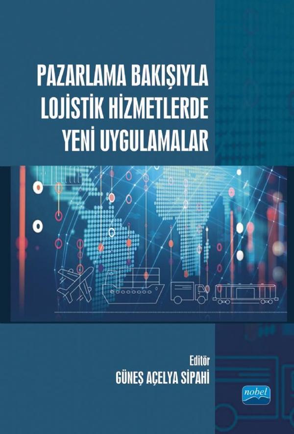 Pazarlama Bakışıyla Lojistik Hizmetlerde Yeni Uygulamalar - Nobel Akademik Yayıncılık - Image 1