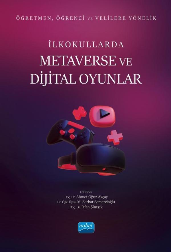 Öğretmen, Öğrenci ve Velilere Yönelik İLKOKULLARDA METAVERSE ve DİJİTAL OYUNLAR - Nobel Akademik Yayıncılık - Image 1