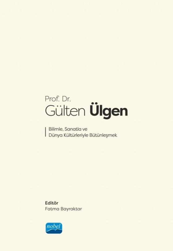 Prof. Dr. Gülten Ülgen Bilimle, Sanatla ve Dünya Kültürleriyle Bütünleşmek - Nobel Akademik Yayıncılık - Image 1