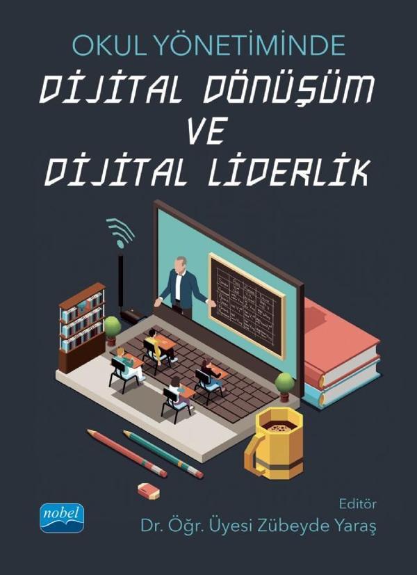 Okul Yönetiminde DİJİTAL DÖNÜŞÜM VE DİJİTAL LİDERLİK - Nobel Akademik Yayıncılık - Image 1