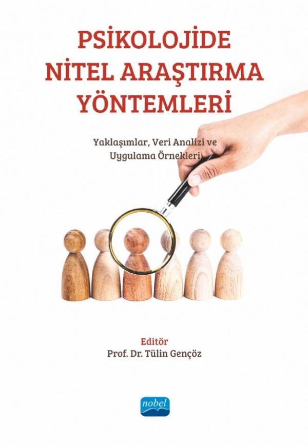 PSİKOLOJİDE NİTEL ARAŞTIRMA YÖNTEMLERİ: Yaklaşımlar, Veri Analizi ve Uygulama Örnekleri - Nobel Akademik Yayıncılık - Image 1