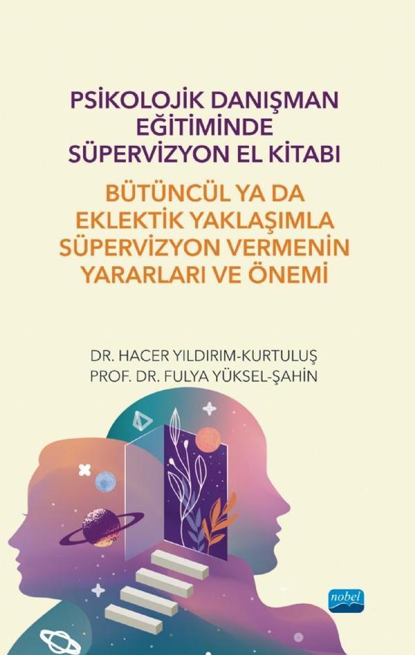 Psikolojik Danışman Eğitiminde Süpervizyon El Kitabı: Bütüncül ya da Eklektik Yaklaşımla Süpervizyon - Nobel Akademik Yayıncılık - Image 1