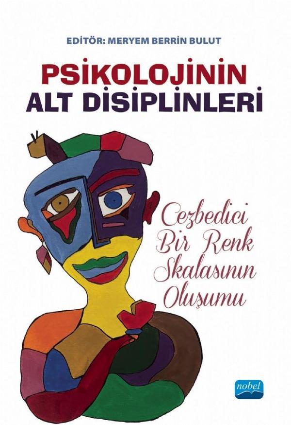 PSİKOLOJİNİN ALT DİSİPLİNLERİ - Cezbedici Bir Renk Skalasının Oluşumu - Nobel Akademik Yayıncılık - Image 1