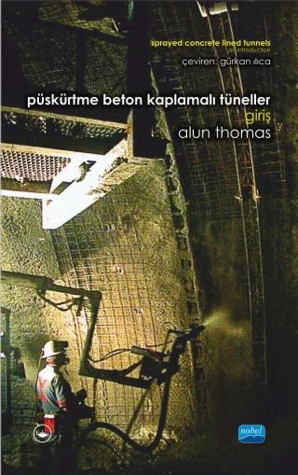 PÜSKÜRTME BETON KAPLAMALI TÜNELLER: GİRİŞ / Sprayed Concrete Lined Tunnels: An Introduction - Nobel Akademik Yayıncılık - Image 1