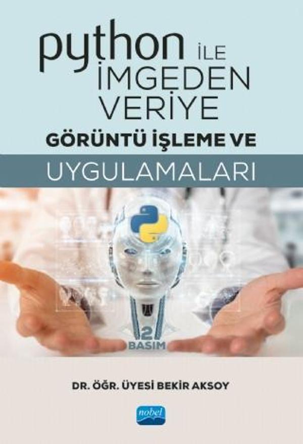 Python ile İmgeden Veriye Görüntü İşleme ve Uygulamaları - Nobel Akademik Yayıncılık - Image 1