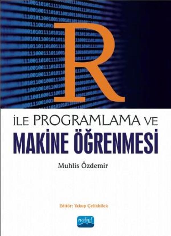 R ile Programlama ve Makine Öğrenmesi - Nobel Akademik Yayıncılık - Image 1
