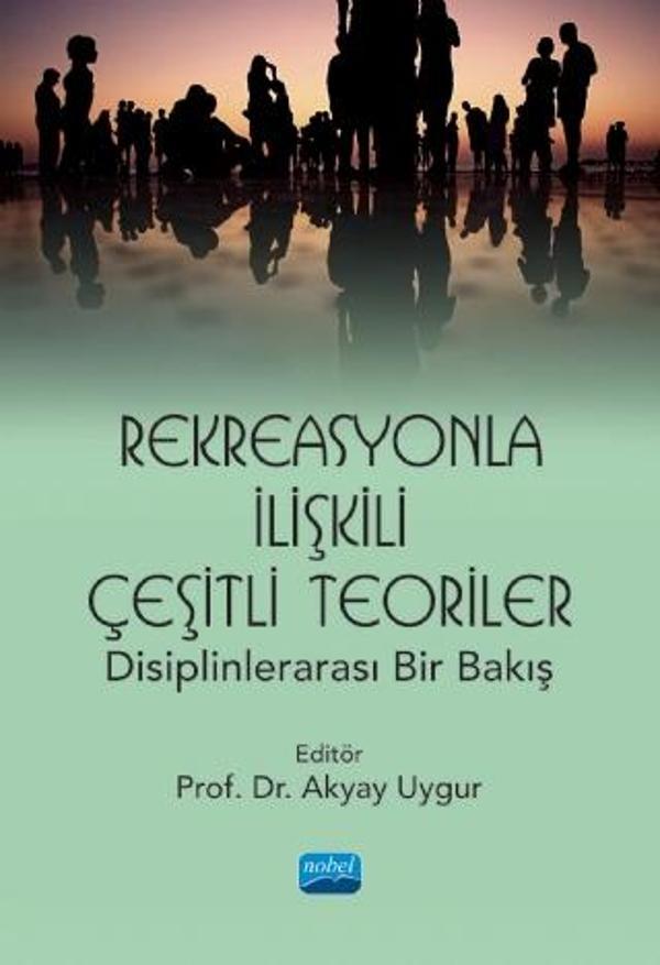 Rekreasyonla İlişkili Çeşitli Teoriler: Disiplinlerarası Bir Bakış - Nobel Akademik Yayıncılık - Image 1