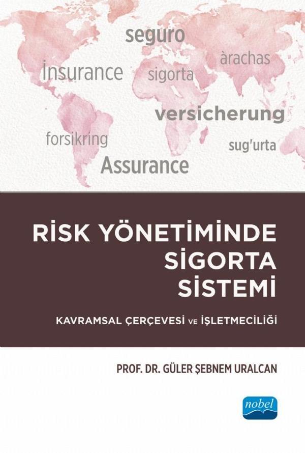 RİSK YÖNETİMİNDE SİGORTA SİSTEMİ - Kavramsal Çerçevesi ve İşletmeciliği - Nobel Akademik Yayıncılık - Image 1