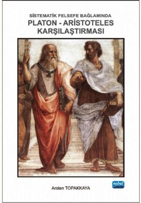 Sistematik Felsefe Bağlamında Platon-Aristoteles Karşılaştırması - Nobel Akademik Yayıncılık - Image 1