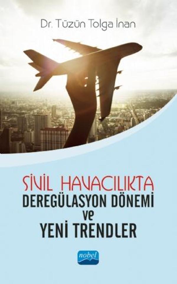 Sivil Havacılıkta Deregülasyon Dönemi ve Yeni Trendler - Nobel Akademik Yayıncılık - Image 1