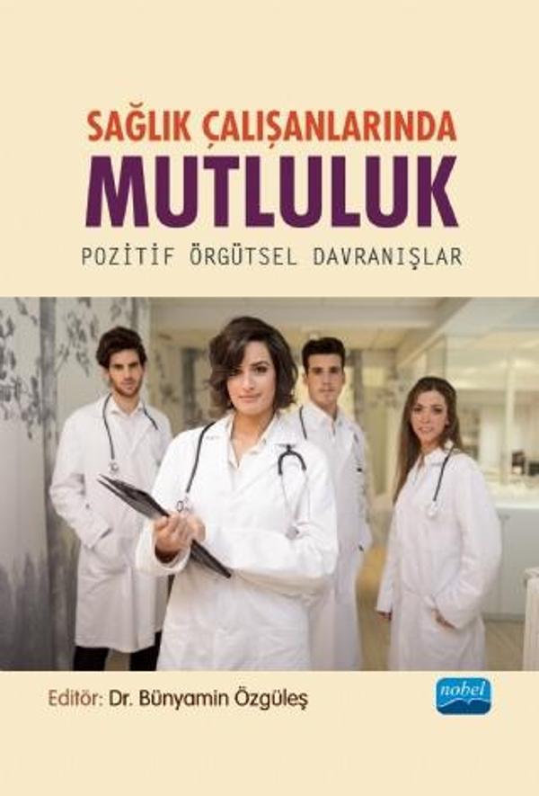 SAĞLIK ÇALIŞANLARINDA MUTLULUK- Pozitif Örgütsel Davranışlar - Nobel Akademik Yayıncılık - Image 1