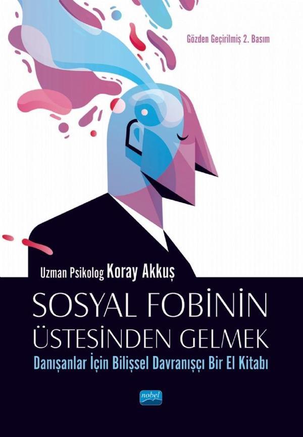 SOSYAL FOBİNİN ÜSTESİNDEN GELMEK: Danışanlar İçin Bilişsel Davranışçı Bir El Kitabı - Nobel Akademik Yayıncılık - Image 1